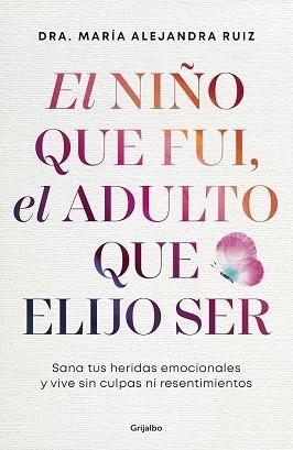 NIÑO QUE FUI, EL ADULTO QUE ELIJO SER | 9788425374487 | RUIZ, DRA. MARÍA ALEJANDRA