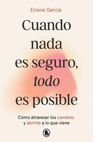 CUANDO NADA ES SEGURO, TODO ES POSIBLE | 9788402431110 | EIRENE, GARCIA