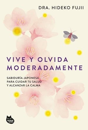 VIVE Y OLVIDA MODERADAMENTE | 9788410427518 | DRA. HIDEKO FUJII,