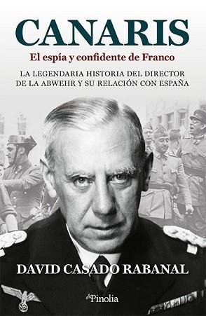 CANARIS. EL ESPÍA Y CONFIDENTE DE FRANCO | 9788418965753 | CASADO RABANAL, DAVID