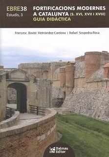 FORTIFICACIONS MODERNES A CATALUNYA (S. XVI, XVII I XVIII) | 9788423209224 | HERNÀNDEZ CARDONA, FRANCESC-XAVIER / SOSPEDRA-ROCA, RAFAEL / HERNÀNDEZ-CARDONA, FRANCESC XAVIER