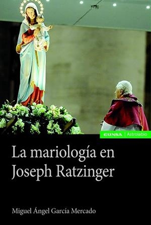 MARIOLOGÍA EN JOSEPH RATZINGER | 9788431340513 | GARCIA MERCADO, MIGUEL ANGEL