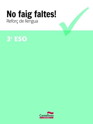 NO FAIG FALTES! REFORÇ DE LLENGUA 3R ESO | 9788416790388 | , CASTELLNOU