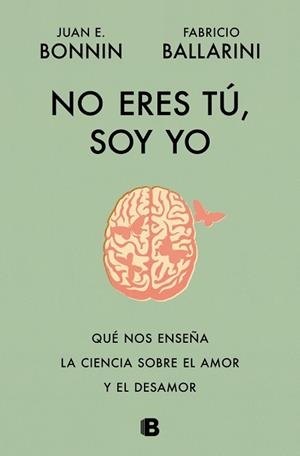 NO ERES TÚ, SOY YO | 9788466684415 | BONNIN, JUAN E./BALLARINI, FABRICIO