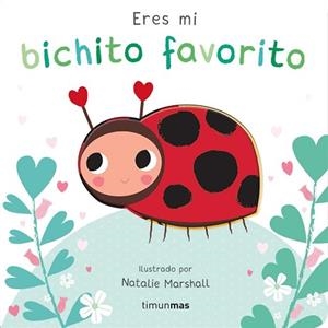 ERES MI BICHITO FAVORITO. LIBRO DE CARTÓN CON TROQUELES | 9788408291213 | EDWARDS, NICOLA / MARSHALL, NATALIE