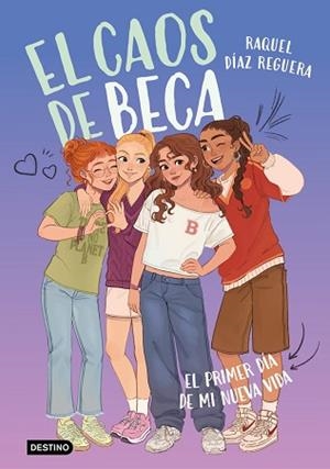 CAOS DE BECA 1. EL PRIMER DÍA DE MI NUEVA VIDA | 9788408315759 | DIAZ REGUERA, RAQUEL