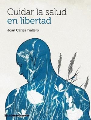 CUIDAR LA SALUD EN LIBERTAD | 9788418604683 | TRALLERO, JOAN CARLES