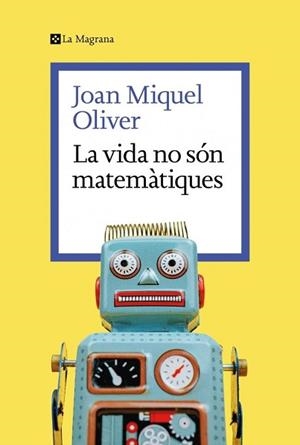 VIDA NO SÓN MATEMÀTIQUES | 9788419334626 | OLIVER, JOAN MIQUEL
