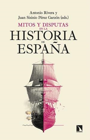 MITOS Y DISPUTAS EN LA HISTORIA DE ESPAÑA | 9788410676480 | PÉREZ GARZÓN, JUAN SISINIO / RIVERA, ANTONIO