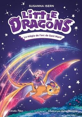 LITTLE DRAGONS 7. LA MÀGIA DE L'ARC DE SANT MARTÍ | 9791387783754 | MACEIRAS SOARES, MELISA / SUSANNA ISERN, SUSANNA