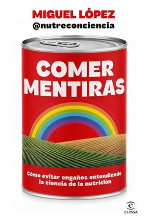 COMER MENTIRAS | 9788467083095 | @NUTRECONCIENCIA, MIGUEL LÓPEZ