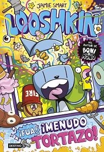 LOOSHKIN 2. ¡FUA! ¡MENUDO TORTAZO! | 9788408324799 | SMART, JAMIE