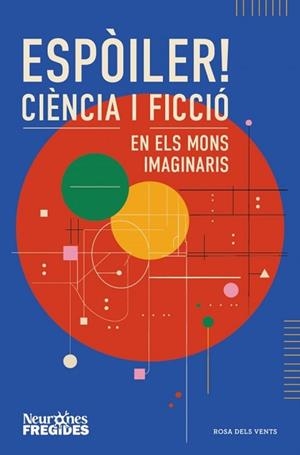 ESPÒILER! CIÈNCIA I FICCIÓ EN ELS MONS IMAGINARIS | 9788419756596 | NEURONES FREGIDES