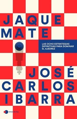 JAQUE MATE: LAS OCHO ESTRATEGIAS DEFINITIVAS PARA DOMINAR EL AJEDREZ | 9791387869182 | JOSÉ CARLOS IBARRA JEREZ (@GMSPIDERIBARRA)
