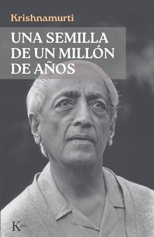 SEMILLA DE UN MILLÓN DE AÑOS | 9788411214773 | KRISHNAMURTI, JIDDU