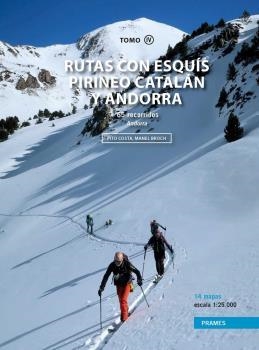 RUTAS CON ESQUÍS POR EL PIRINEO CATALÁN Y ANDORRA. TOMO IV. 65 RECORRIDOS - ANDO | 9788483215876 | BROCH GUIMERA, MANEL / PITO COSTA SERNA