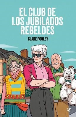 CLUB DE LOS JUBILADOS REBELDES | 9788419722287 | POOLEY, CLARE