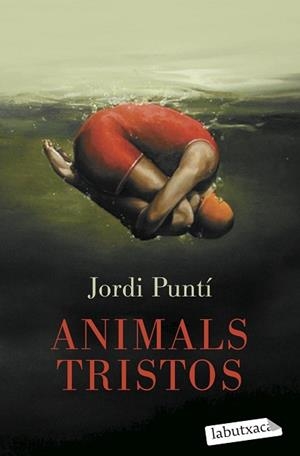 ANIMALS TRISTOS | 9788499300931 | PUNTÍ, JORDI