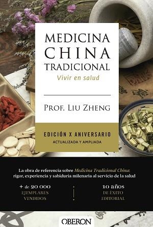 MEDICINA CHINA TRADICIONAL. EDICIÓN X ANIVERSARIO. ACTUALIZADA Y AMPLIADA | 9791387775391 | ZHENG, PROF. LIU