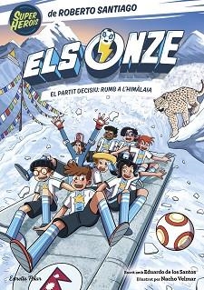ONZE 12. EL PARTIT DECISIU: RUMB A L'HIMÀLAIA | 9791388358043 | SANTIAGO, ROBERTO / SANTOS MOLINA, EDUARDO DE LOS / VELMAR, NACHO
