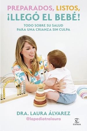 PREPARADOS, LISTOS, ¡LLEGÓ EL BEBÉ! | 9788467083613 | ÁLVAREZ, LAURA ÁLVAREZ (LA PEDIATRA LAURA)