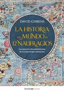 HISTORIA DEL MUNDO EN 12 NAUFRAGIOS | 9788413618005 | GIBBINS, GIBBINS DAVID