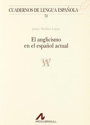 ANGLICISMO EN EL ESPAÑOL ACTUAL, EL | 9788476352915 | MEDINA LOPEZ, JAVIER