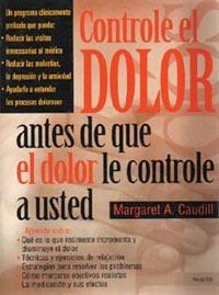 CONTROLE EL DOLOR ANTES DE QUE EL DOLOR LE CONTROL | 9788449304958 | CAUDILL, MARGARET A.