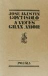 A VECES GRAN AMOR | 9788426427663 | GOYTISOLO, JOSE AGUSTIN