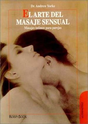 ARTE DEL MASAJE SENSUAL, EL | 9788479270582 | YORKE, ANDREW