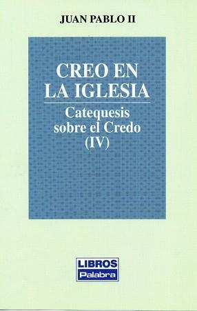CREO EN LA IGLESIA (CATEQUESIS SOBRE EL CREDO IV) | 9788482392097 | JUAN PABLO II