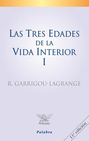 TRES EDADES DE LA VIDA INTERIOR 1, LAS | 9788482390475 | GARRIGOU-LAGRANGE, R.