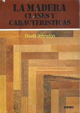 MADERA CLASES Y CARACTERISTICAS, LA | 9788432975165 | JOHNSTON, DAVID