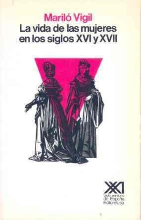 VIDA DE LAS MUJERES EN LOS SIGLOS XVI Y XVII | 9788432305849 | VIGIL, MARILO