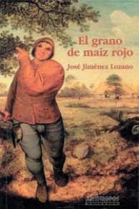 GRANO DE MAIZ ROJO, EL | 9788476580882 | JIMENEZ LOZANO, JOSE