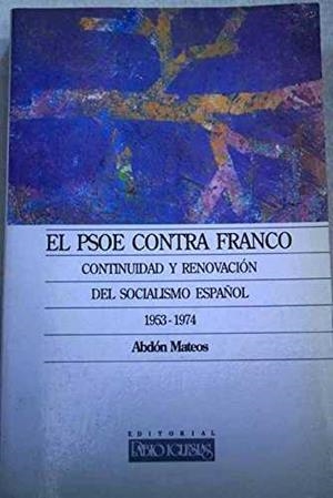 PSOE CONTRA FRANCO, EL | 9788485691722 | MATEOS, ABDON