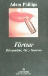 FLIRTEAR PSICOANALISIS VIDA Y LITERATURA | 9788433905512 | PHILLIPS, ADAM