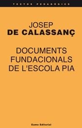 DOCUMENTS FUNDACIONALS DE L'ESCOLA PIA | 9788476022979 | CALASSANÇ, JOSEP DE