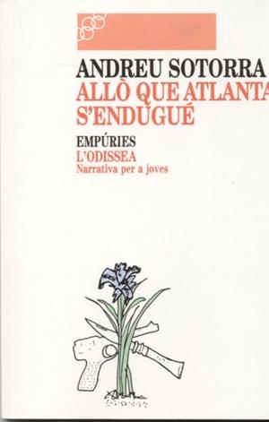 ALLO QUE ATLANTA S'ENDUGUE (ODISSEA) | 9788475963709 | SOTORRA, ANDREU