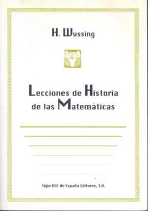 LECCIONES DE HISTORIA DE LAS MATEMATICAS | 9788432309663 | WUSSING, H.
