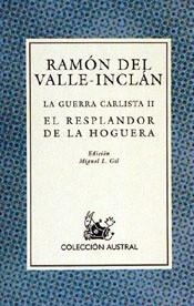 GUERRA CARLISTA II.EL RESPALNDOR DE LA HOGUERA | 9788423973293 | VALLE-INCLAN, RAMON DEL