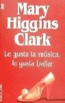 LE GUSTA LA MUSICA LE GUSTA BAILAR (JET) | 9788401493096 | CLARK, MARY HIGGINS