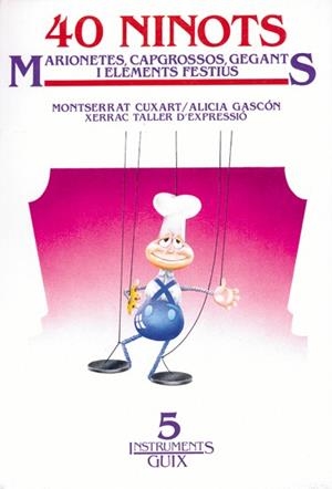 40 NINOTS.MARIONETES,CAPGROSSOS,GEGANTS I ELEMENTS | 9788485729951 | CUXART, MONTSERRAT ; GASCON, ALICIA