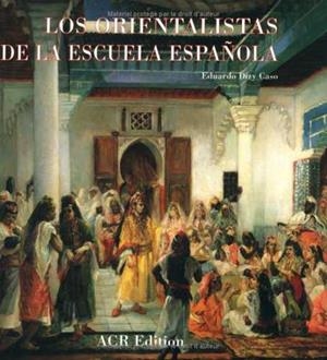 ORIENTALISTAS DE LA ESCUELA ESPAÑOLA, LOS | 9782867700934 | DIZY CASO, EDUARDO
