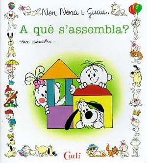 A QUE S'ASSEMBLA ? (NEN NENA I GUAU) | 9788447407736 | CAPDEVILA BLANCO, FRANCISCO