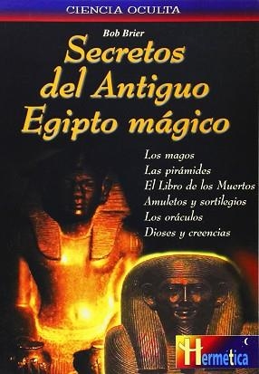 SECRETOS DEL ANTIGUO EGIPTO MAGICO | 9788479270865 | BRIER, BOB