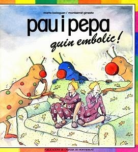 PAU I PEPA QUIN EMBOLIC | 9788478262021 | BALAGUER JULIA, MARTA ; GINESTA, MONTSER