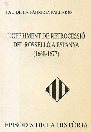OFERIMENT DE RETROCESSIO DEL ROSELLO A ESPANYA, L` | 9788423204724 | FABREGA PALLARES, PAU DE LA