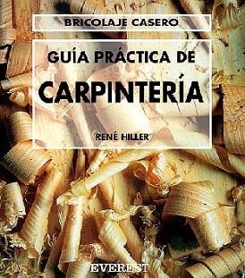 GUIA PRACTICA DE CARPINTERIA | 9788424129521 | HILLER, RENE