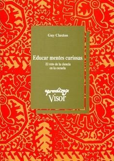 EDUCAR MENTES CURIOSAS | 9788477741015 | CLAXTON, GUY